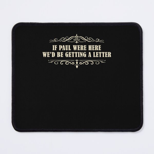Item preview, If Paul were Here We'd Be Getting A Letter Funny designed and sold by Hedoraxe.