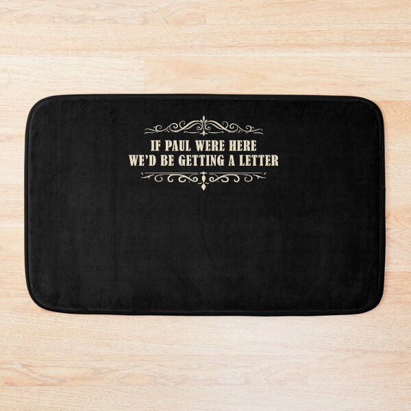Item preview, If Paul were Here We'd Be Getting A Letter Funny designed and sold by Hedoraxe.