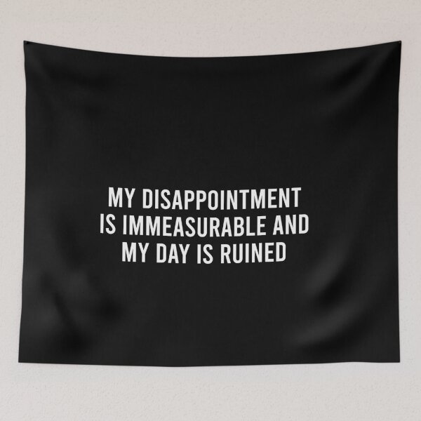 Item preview, My Disappointment is Immeasurable and my day is ruined designed and sold by malicaferrha.