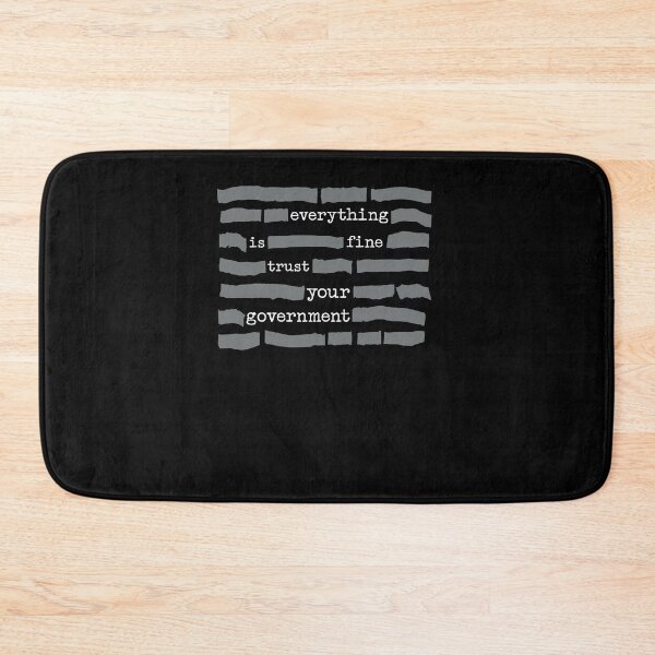 Item preview, Everything is Fine Trust Your Government Sarcastic designed and sold by Hedoraxe.