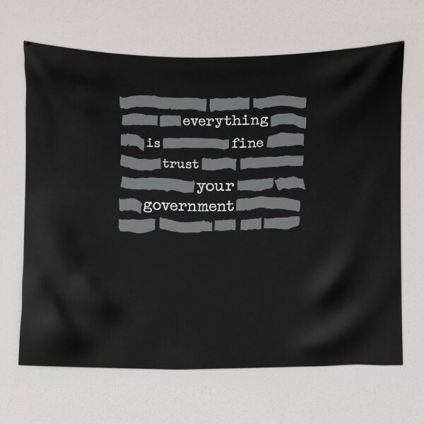 Item preview, Everything is Fine Trust Your Government Sarcastic designed and sold by Hedoraxe.