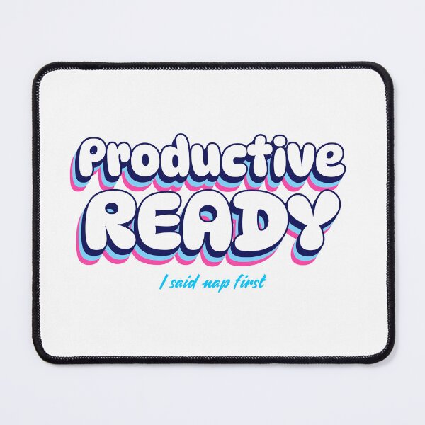 Item preview, Productive Ready, I said nap first designed and sold by GlimmerAura.