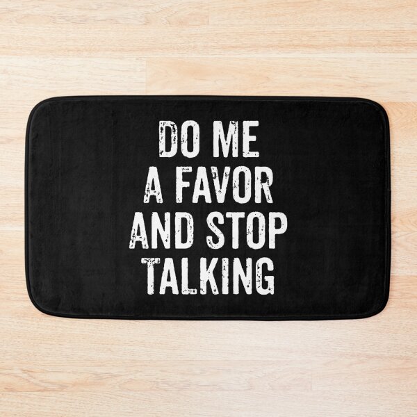 Item preview, Do Me A Favor And Stop Talking designed and sold by miftareihanny.