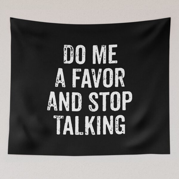 Item preview, Do Me A Favor And Stop Talking designed and sold by miftareihanny.
