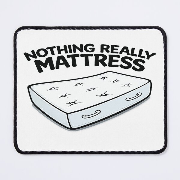 Item preview, Nothing Really Mattress - Funny Sleep Pun designed and sold by Creative Spark.