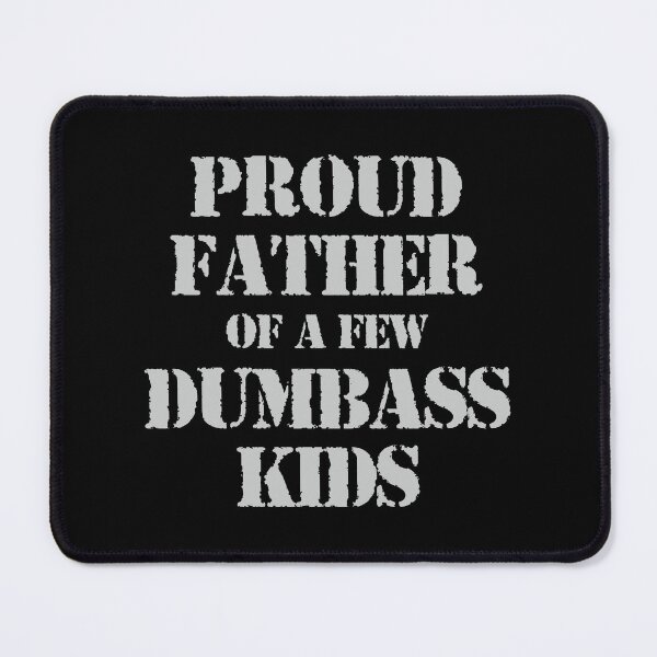 Item preview, Proud Father Of A Few Dumbass Kids - Funny Fathers Day Gift designed and sold by miftareihanny.