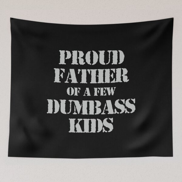 Item preview, Proud Father Of A Few Dumbass Kids - Funny Fathers Day Gift designed and sold by miftareihanny.