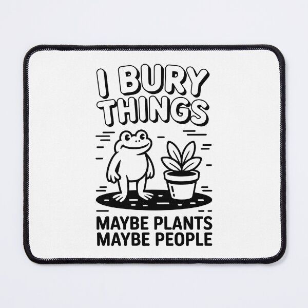Item preview, I Bury Things Maybe Plants Maybe People – Funny Gardening Plant Lover Design designed and sold by ZyziowskyArt.