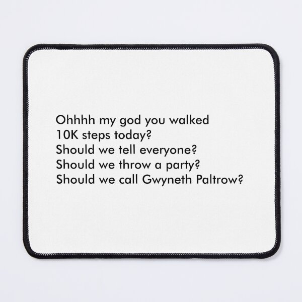 Item preview, Sarcastic 10K Steps Gwyneth Paltrow designed and sold by humblegoat.