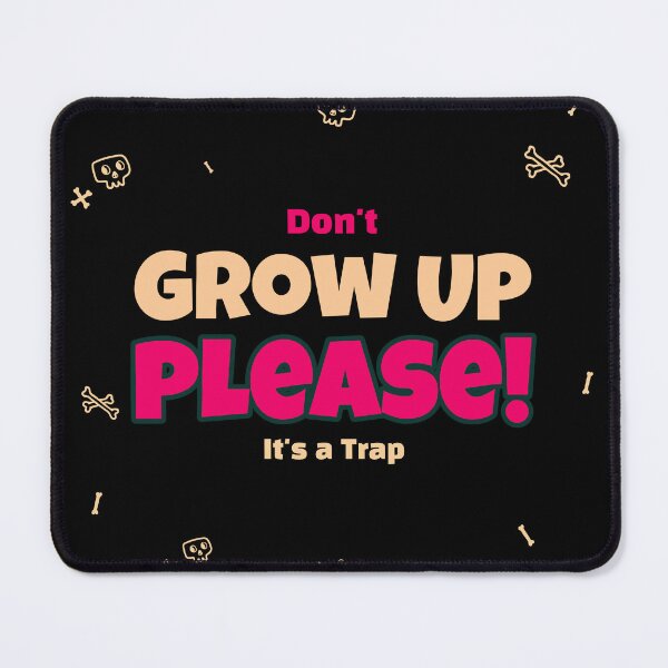 Item preview, Don´t grow up please! It's a trap designed and sold by GlimmerAura.