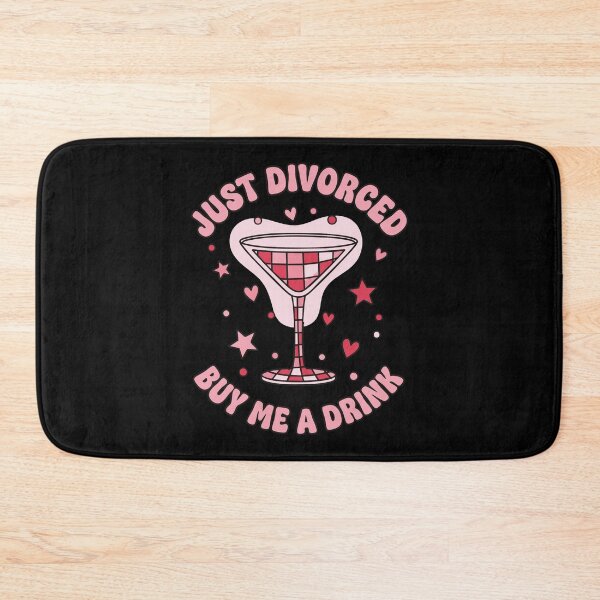 Item preview, Divorce Just Divorced Buy Me A Drink finally designed and sold by LuminOrb.