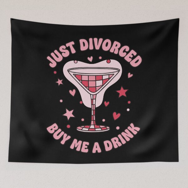 Item preview, Divorce Just Divorced Buy Me A Drink finally designed and sold by LuminOrb.