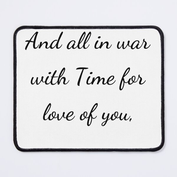Item preview, "And all in war with Time for love of you," - handwriting black designed and sold by ariksworld.