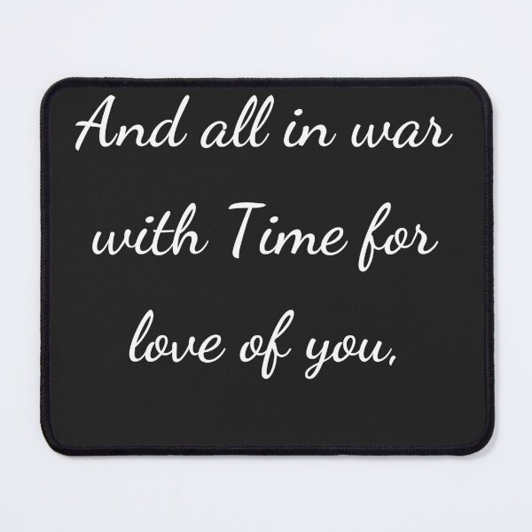 Item preview, "And all in war with Time for love of you," - handwriting white designed and sold by ariksworld.