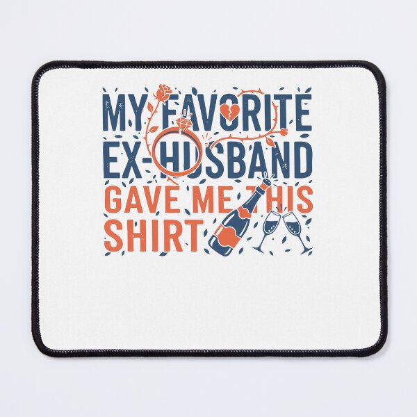 Item preview, Divorce My Favorite Ex Husband Gave Me This Shirt designed and sold by LuminOrb.