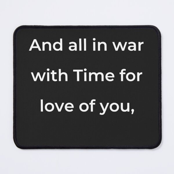 Item preview, "And all in war with Time for love of you," - print white designed and sold by ariksworld.