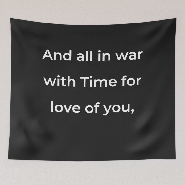 Item preview, "And all in war with Time for love of you," - print white designed and sold by ariksworld.