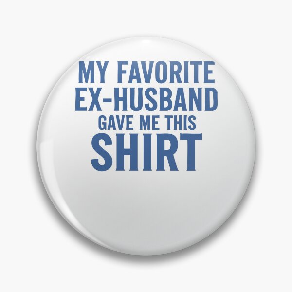 Item preview, Divorce Ex Husband My Favorite Gave Me This designed and sold by LuminOrb.