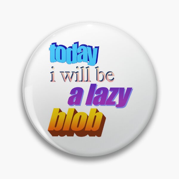 Item preview, today i will be a lazy blob Wordart designed and sold by WorddArtt.