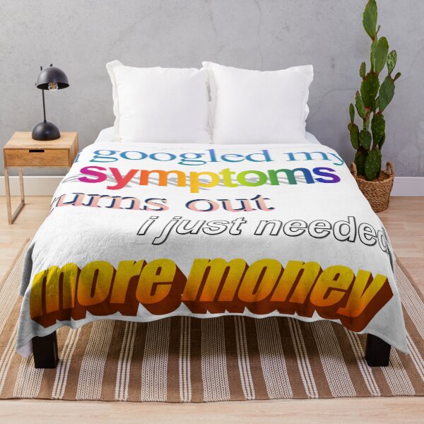 Item preview, i googled my symptoms turns out i just needed more money Wordart designed and sold by WorddArtt.