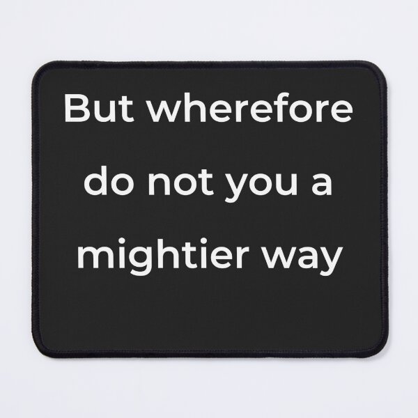 Item preview, "But wherefore do not you a mightier way" - print white designed and sold by ariksworld.
