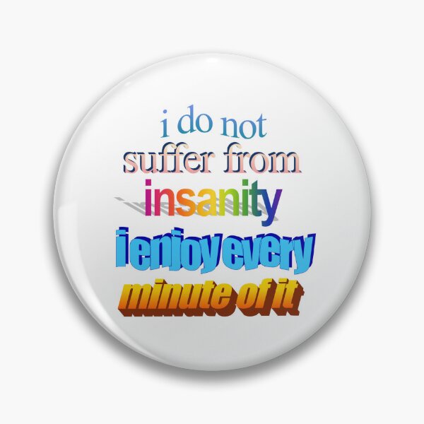 Item preview, i do not suffer from insanity i ejnoy every minute of it Wordart designed and sold by WorddArtt.