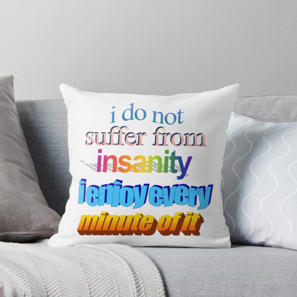 Item preview, i do not suffer from insanity i ejnoy every minute of it Wordart designed and sold by WorddArtt.