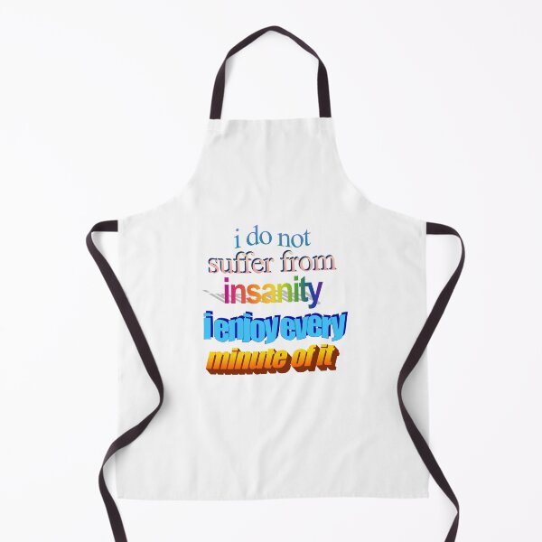 Item preview, i do not suffer from insanity i ejnoy every minute of it Wordart designed and sold by WorddArtt.