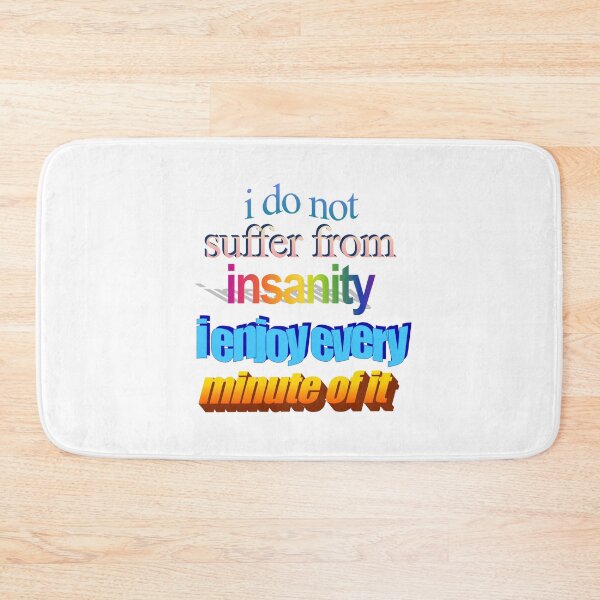 Item preview, i do not suffer from insanity i ejnoy every minute of it Wordart designed and sold by WorddArtt.