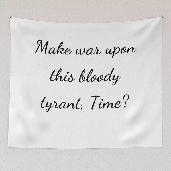 Item preview, "Make war upon this bloody tyrant, Time?" - handwriting black designed and sold by ariksworld.
