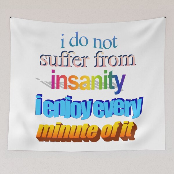Item preview, i do not suffer from insanity i ejnoy every minute of it Wordart designed and sold by WorddArtt.