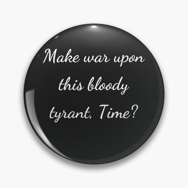 Item preview, "Make war upon this bloody tyrant, Time?" - handwriting white designed and sold by ariksworld.