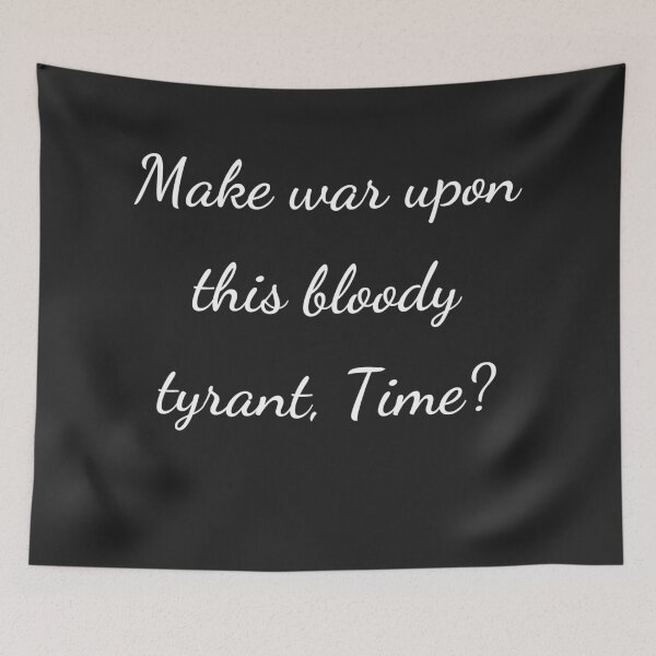 Item preview, "Make war upon this bloody tyrant, Time?" - handwriting white designed and sold by ariksworld.