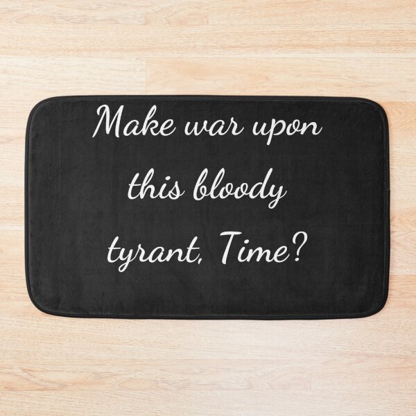 Item preview, "Make war upon this bloody tyrant, Time?" - handwriting white designed and sold by ariksworld.