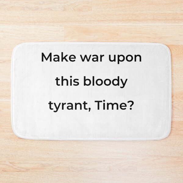 Item preview, "Make war upon this bloody tyrant, Time?" - print black designed and sold by ariksworld.