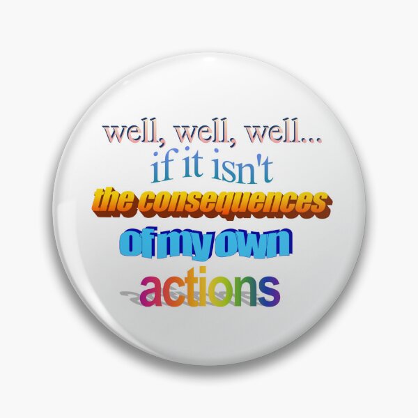 Item preview, well well well if it isn't the consequences of my own actions Wordart designed and sold by WorddArtt.