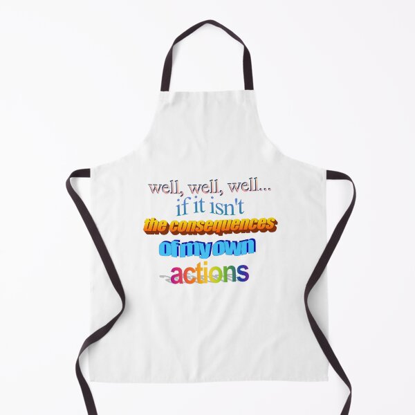 Item preview, well well well if it isn't the consequences of my own actions Wordart designed and sold by WorddArtt.