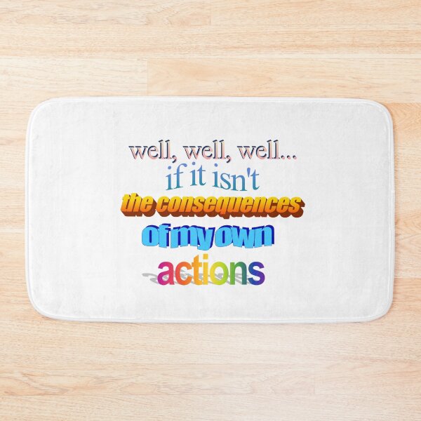 Item preview, well well well if it isn't the consequences of my own actions Wordart designed and sold by WorddArtt.