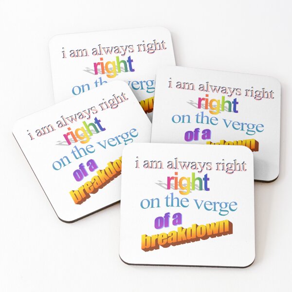 Item preview, i am always right right on the verge of a breakdown Wordart designed and sold by WorddArtt.