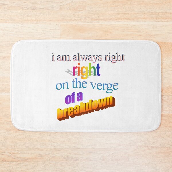 Item preview, i am always right right on the verge of a breakdown Wordart designed and sold by WorddArtt.