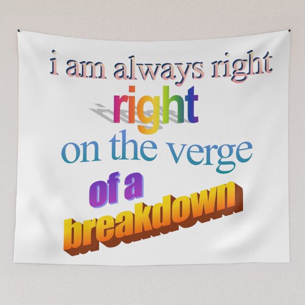 Item preview, i am always right right on the verge of a breakdown Wordart designed and sold by WorddArtt.
