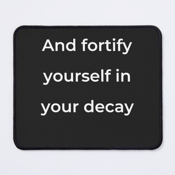 Item preview, "And fortify yourself in your decay" - print white designed and sold by ariksworld.