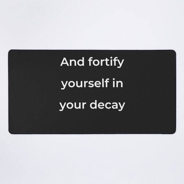 Item preview, "And fortify yourself in your decay" - print white designed and sold by ariksworld.