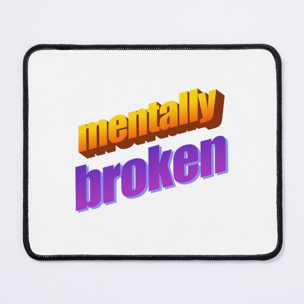 Item preview, mentally broken Wordart designed and sold by WorddArtt.