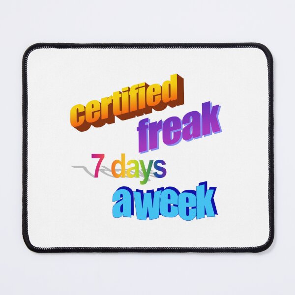 Item preview, certified freak 7 days a week Wordart designed and sold by WorddArtt.