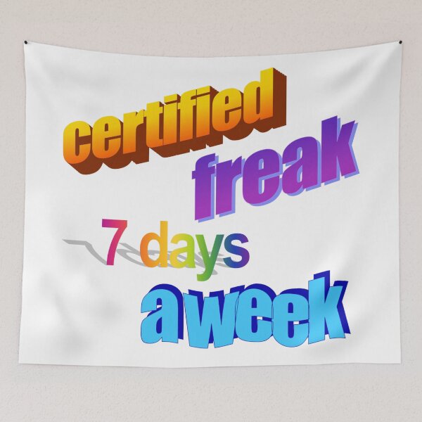 Item preview, certified freak 7 days a week Wordart designed and sold by WorddArtt.