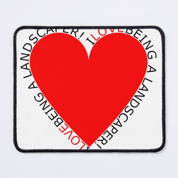 Item preview, I Love Being A Landscaper designed and sold by TheIconSmith.