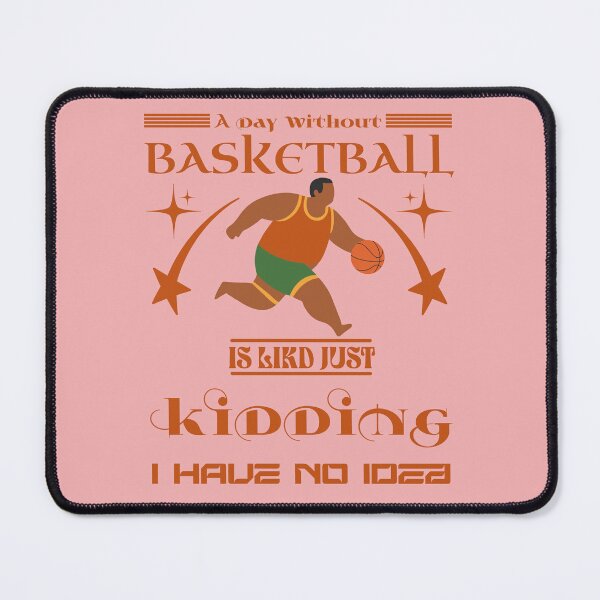 Item preview, Funny A Day Without Basketball Quote Sports Humor Graphic designed and sold by Abaseen.