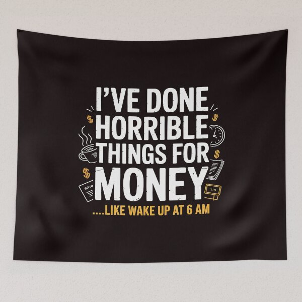 Item preview, I've Done Horrible Things For Money – Work Humor Office Funny Quote designed and sold by Redgiant87x.