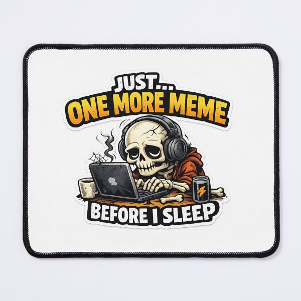 Item preview, Just One More Meme Before I Sleep Sticker designed and sold by FluffiPopo.